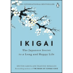 IKIGAI : The Japanese Secret to a Long and Happy Life